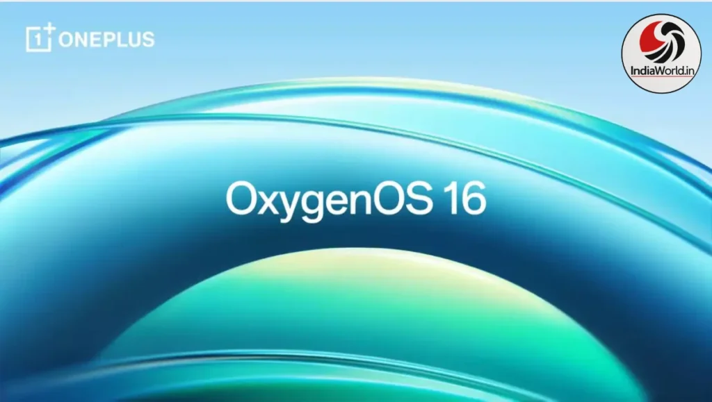 IndiaWorld IndiaWorld One Plus OXygenOS 16 Update in india